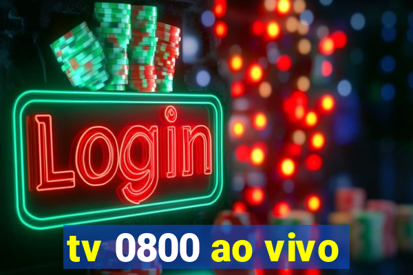 tv 0800 ao vivo