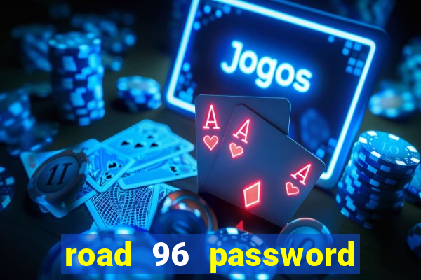 road 96 password happy taxi