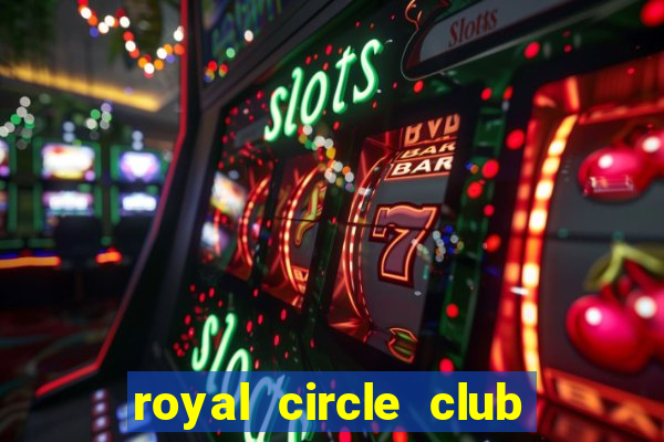 royal circle club online gaming