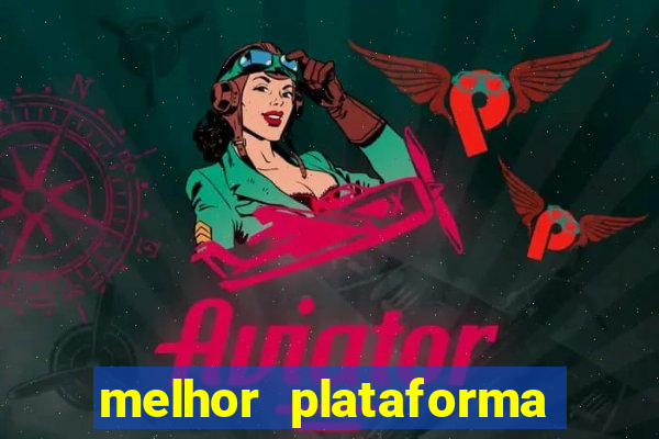 melhor plataforma de jogo para ganhar dinheiro