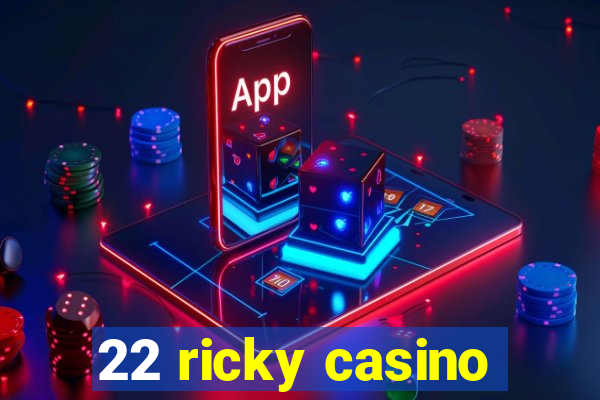 22 ricky casino