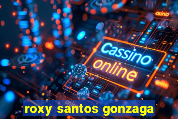 roxy santos gonzaga