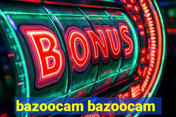 bazoocam bazoocam