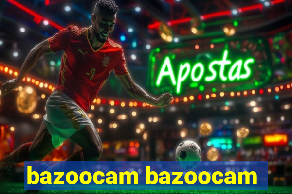 bazoocam bazoocam