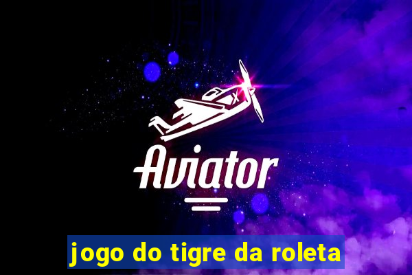 jogo do tigre da roleta