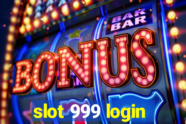 slot 999 login