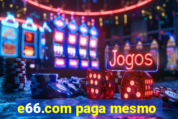 e66.com paga mesmo