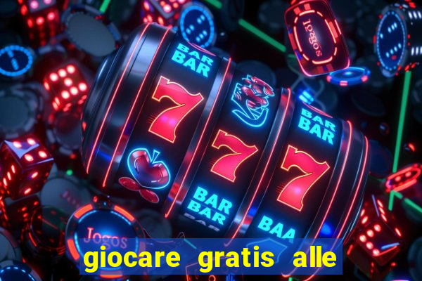 giocare gratis alle slot machine senza scaricare