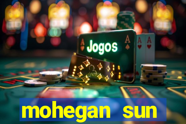 mohegan sun connecticut casino