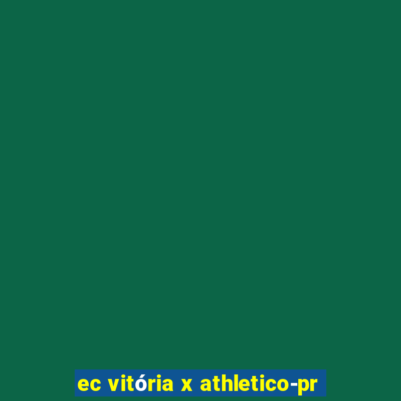 ec vitória x athletico-pr