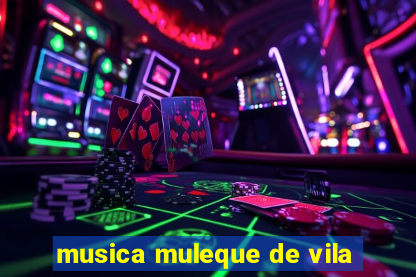 musica muleque de vila