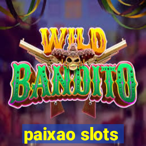 paixao slots