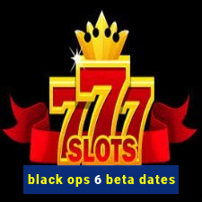 black ops 6 beta dates