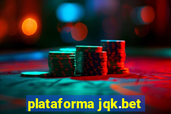 plataforma jqk.bet