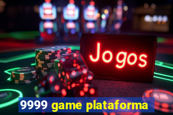 9999 game plataforma