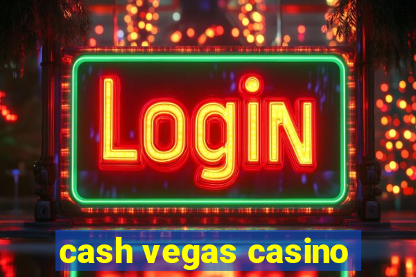 cash vegas casino