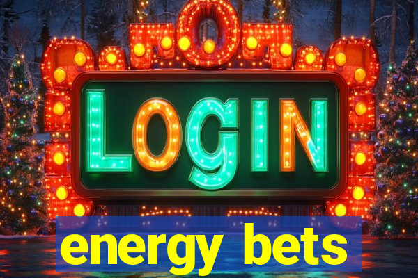 energy bets