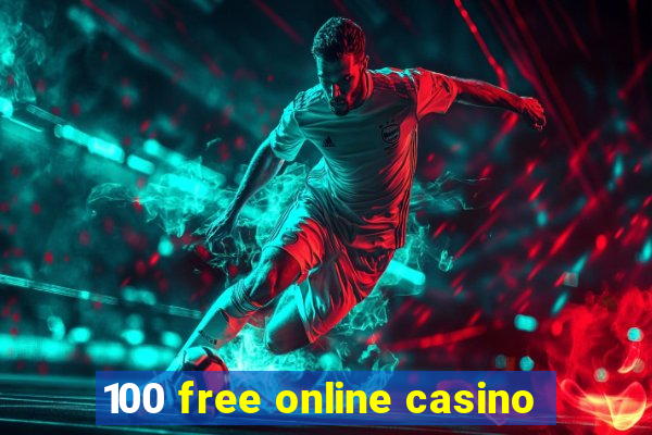 100 free online casino