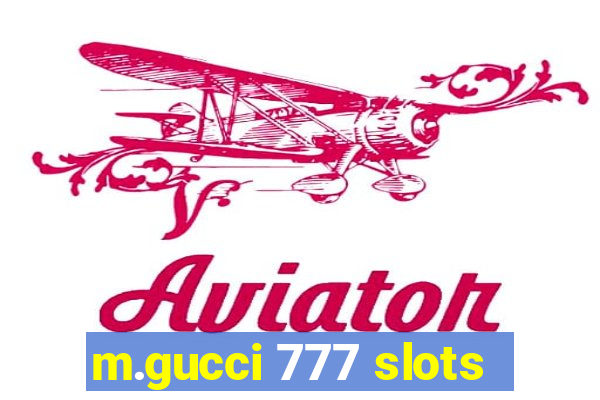 m.gucci 777 slots