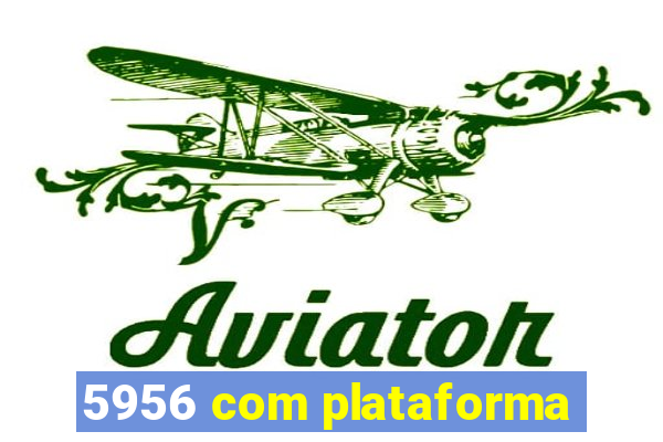 5956 com plataforma