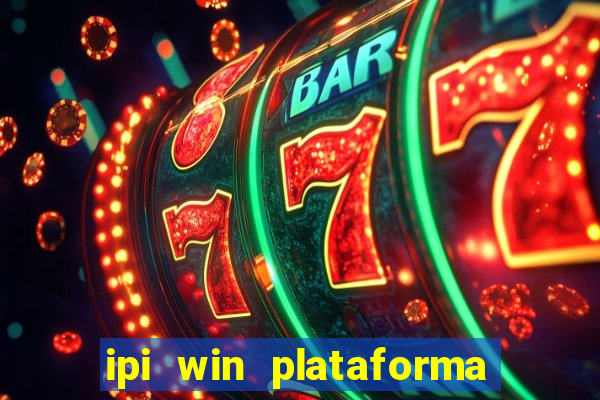 ipi win plataforma de jogos