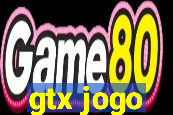 gtx jogo