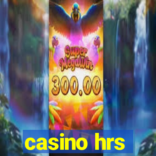 casino hrs