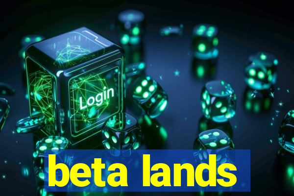 beta lands