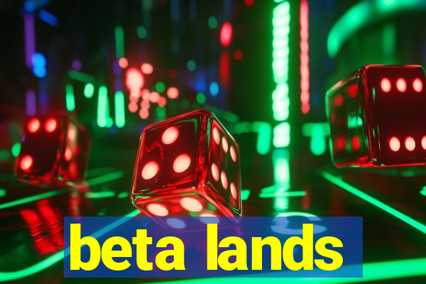 beta lands