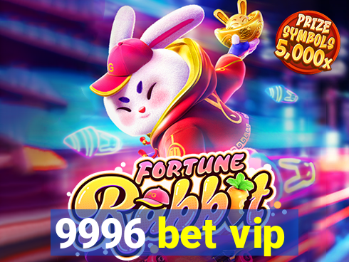 9996 bet vip