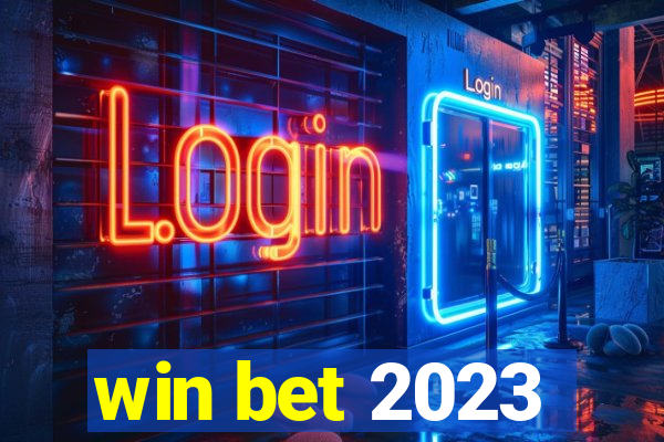 win bet 2023