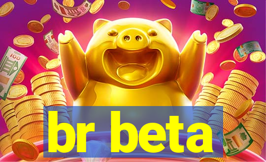 br beta