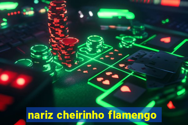 nariz cheirinho flamengo