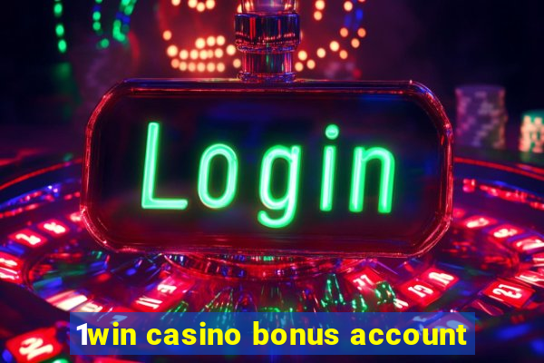 1win casino bonus account