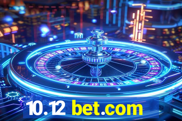 10.12 bet.com