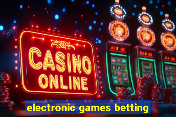 electronic games betting