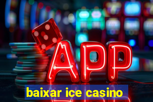 baixar ice casino