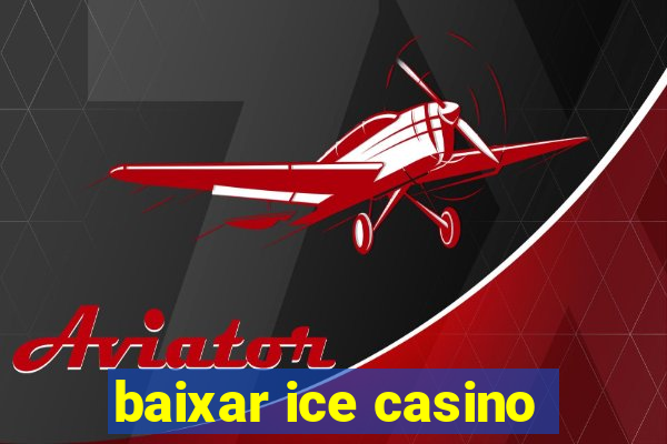 baixar ice casino