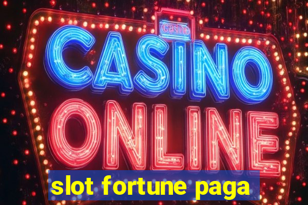 slot fortune paga