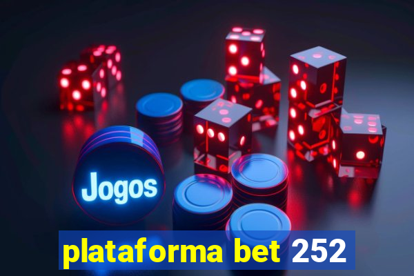 plataforma bet 252