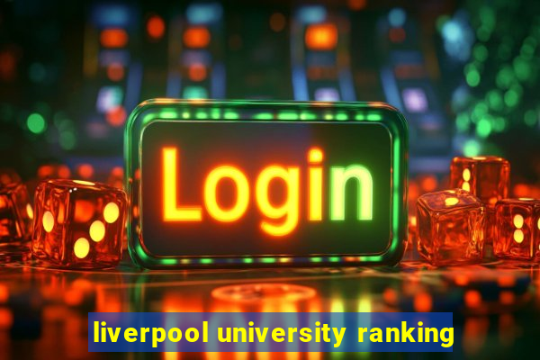 liverpool university ranking