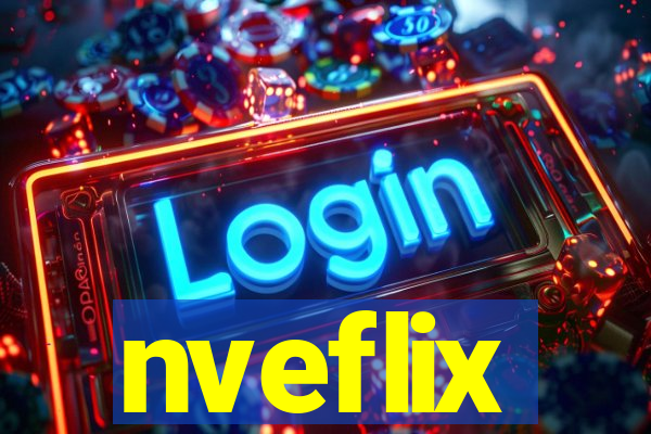 nveflix