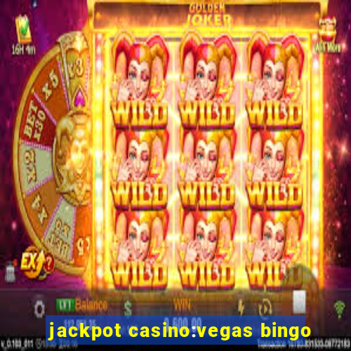 jackpot casino:vegas bingo