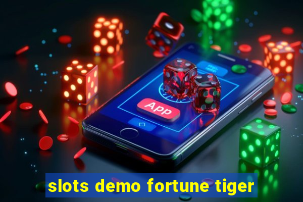 slots demo fortune tiger