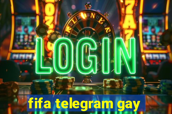 fifa telegram gay