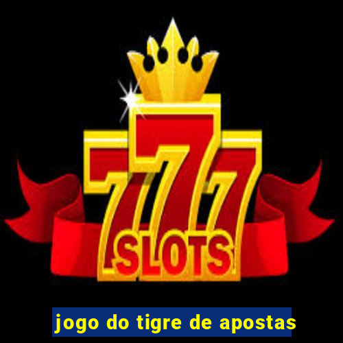 jogo do tigre de apostas