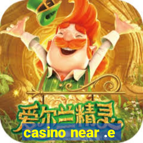 casino near .e