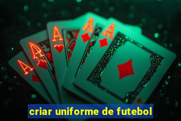 criar uniforme de futebol