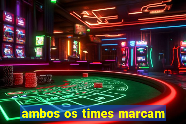 ambos os times marcam