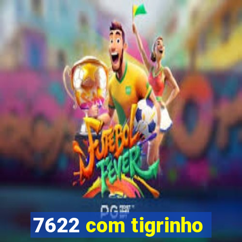 7622 com tigrinho